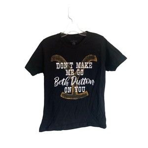 Yellowstone TV Show Don't Make Me Go Beth Dutton On You Licensed Women's T-Shirt